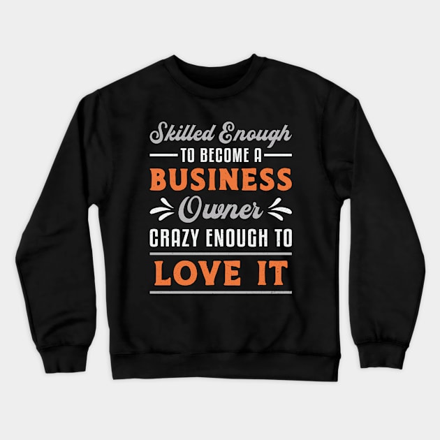 To Become A Business Owner Boss Manager Funny CEO Crewneck Sweatshirt by T-Shirt.CONCEPTS